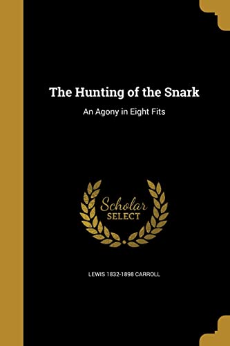 The Hunting of the Snark: An Agony in Eight Fits