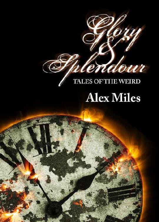 Glory and Splendour: Tales of the Weird