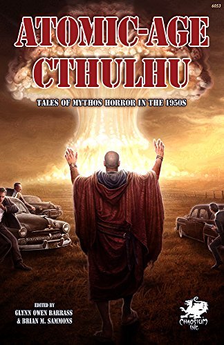 Atomic-Age Cthulhu: Tales of Mythos Terror in the 1950s