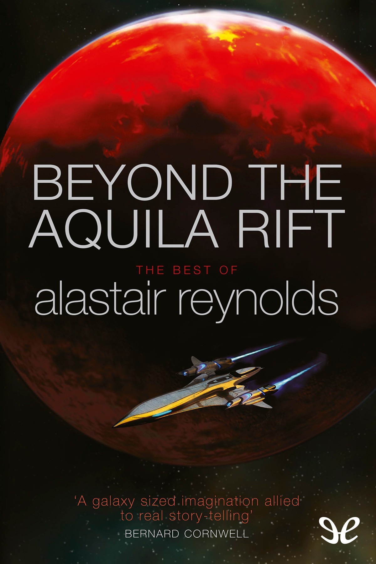 Beyond the Aquila Rift: The Best of Alastair Reynolds