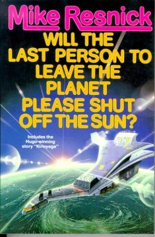 Will the Last Person to Leave the Planet Please Shut Off the Sun?